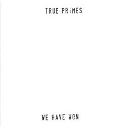 TRUE PRIMES  - WE HAVE WON
