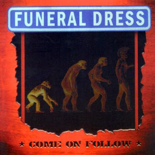 FUNERAL DRESS  - COME ON FOLLOW