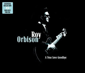 ORBISON, ROY  - A TRUE LOVE GOODBYE