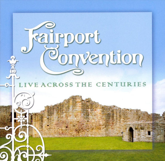 FAIRPORT CONVENTION  - LIVE ACROSS THE CENTURIES