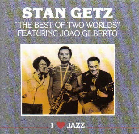 GETZ, STAN  - THE BEST OF TWO WORLDS