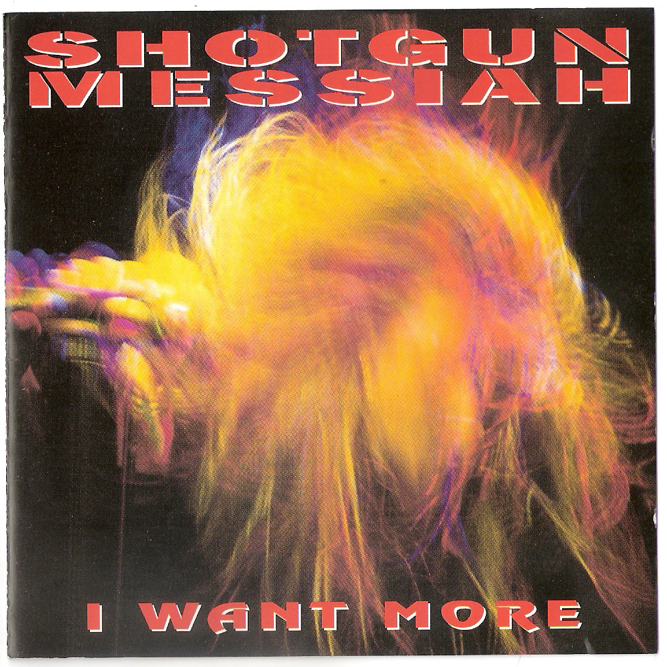 SHOTGUN MESSIAH  - I WANT MORE