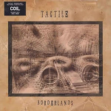 TACTILE (COIL) - BORDERLANDS [LP]