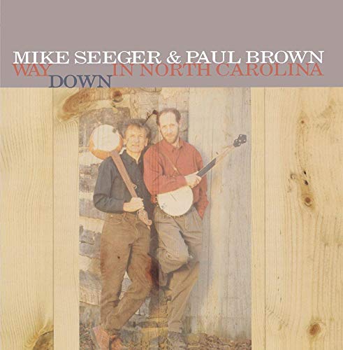 SEEGER, MIKE & PAUL BROWN  - WAY DOWN IN NORTH CAROLINA