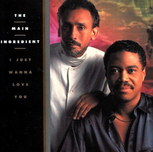 MAIN INGREDIENT  - I JUST WANNA LOVE YOU
