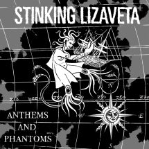 STINKING LIZAVETA - ANTHEMS AND PHANTOMS [CD]