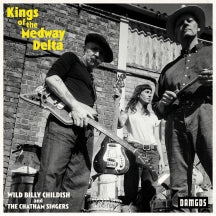 BILLY CHILDISH & THE CHATHAM SINGERS - KINGS OF THE MEDWAY DELTA [CD]
