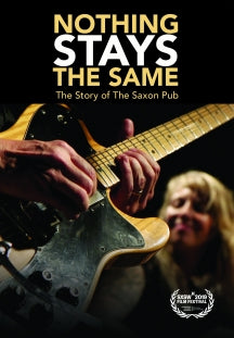 NOTHING STAYS THE SAME: THE STORY OF THE SAXON PUB [DVD]