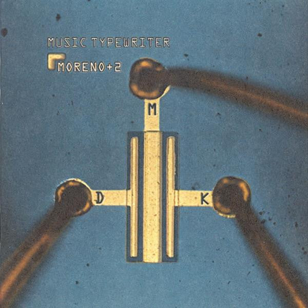 MORENO + TWO - MUSIC TYPEWRITER