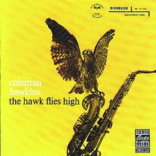 HAWKINS, COLEMAN - HAWK FLIES HIGH
