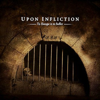 UPON INFLICTION  - TO ESCAPE IS TO SUFFER