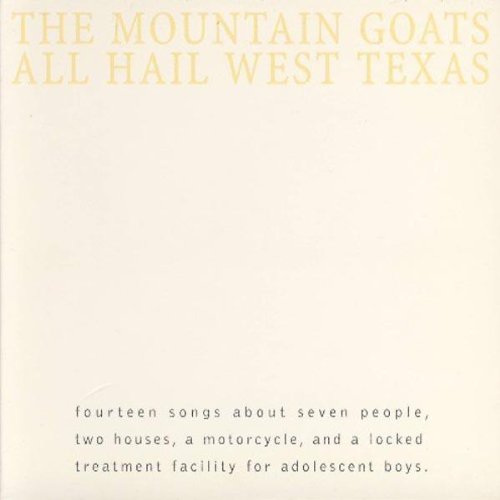 MOUNTAIN GOATS - ALL HAIL WEST TEXAS