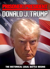 PRISONER OR PRESIDENT DONALD J. TRUMP [DVD]