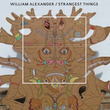 WILLIAM ALEXANDER - STRANGEST THINGS [LP]