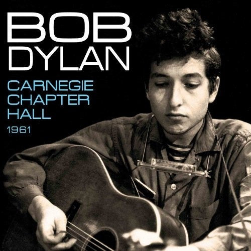 DYLAN, BOB  - CARNEGIE CHAPTER HALL 1961