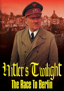 HITLER'S TWILIGHT: RACE TO BERLIN [DVD]