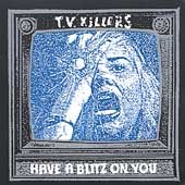 TV KILLERS - HAVE A BLITZ ON YOU (CD)