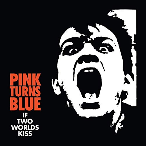 PINK TURNS BLUE - IF TWO WORLDS KISS (REISSUE) (VINYL)