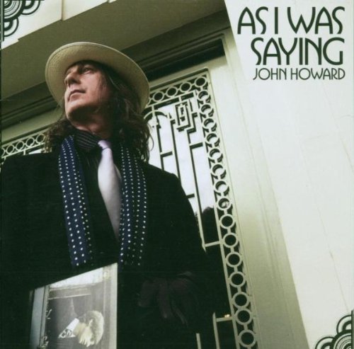 HOWARD, JOHN - AS I WAS SAYING (CD)