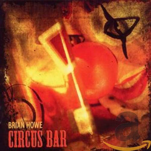 HOWE, BRIAN - CIRCUS BAR (CD)