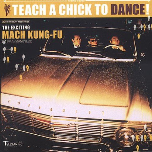MACH KUNG-FU - TEACH A CHICK TO DANCE (CD)