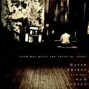 FRIDAY, GAVIN - EACH MAN KILLS THE THING HE LO
