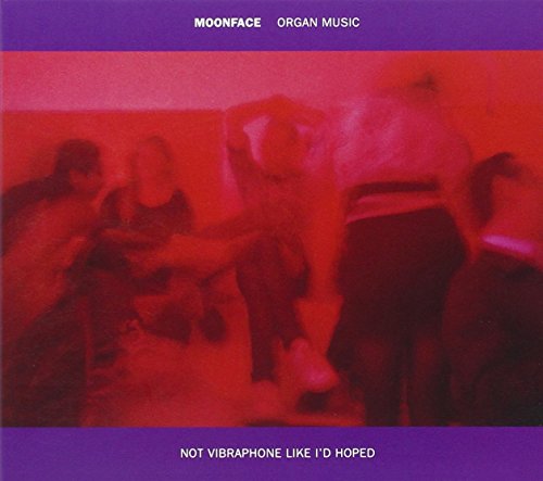MOONFACE - ORGAN MUSIC NOT VIBRAPHONE LIKE I'D HOPED (CD)