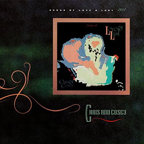 CHRIS & COSEY  - SONGS OF LOVE & LUST