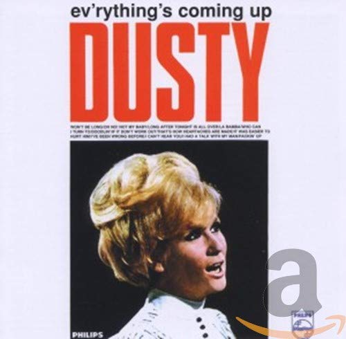 SPRINGFIELD,DUSTY - EV'RYTHING'S COMING UP DUSTY