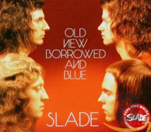 SLADE - OLD NEW BORROWED AND BLUE