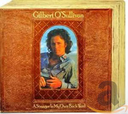 O'SULLIVAN, GILBERT  - STRANGER IN MY OWN BACK YARD