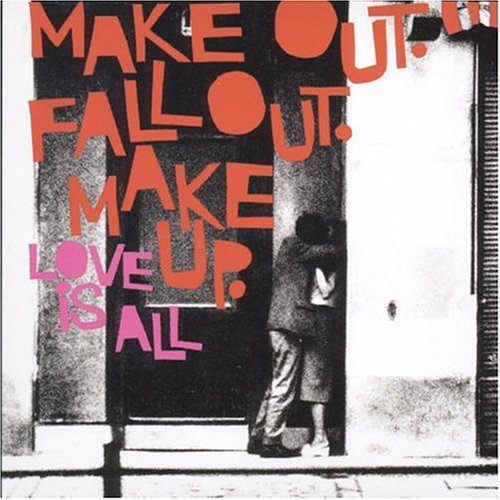 LOVE IS ALL - MAKE OUT FALL OUT MAKE UP (CD)