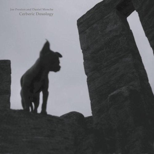 JOE PRESTON & MENCHE DANIEL - CERBERIC DOXOLOGY (CD)