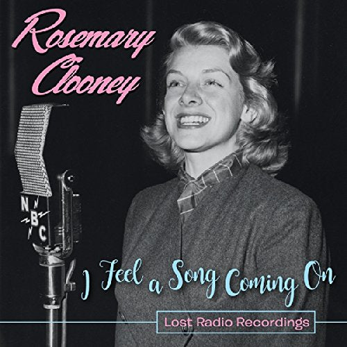 CLOONEY,ROSEMARY - I FEEL A SONG COMING ON: LOST RADIO RECORDINGS (CD)