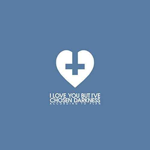 I LOVE YOU BUT I'VE CHOSEN DARKNESS - ACCORDING TO PLAN (CD)